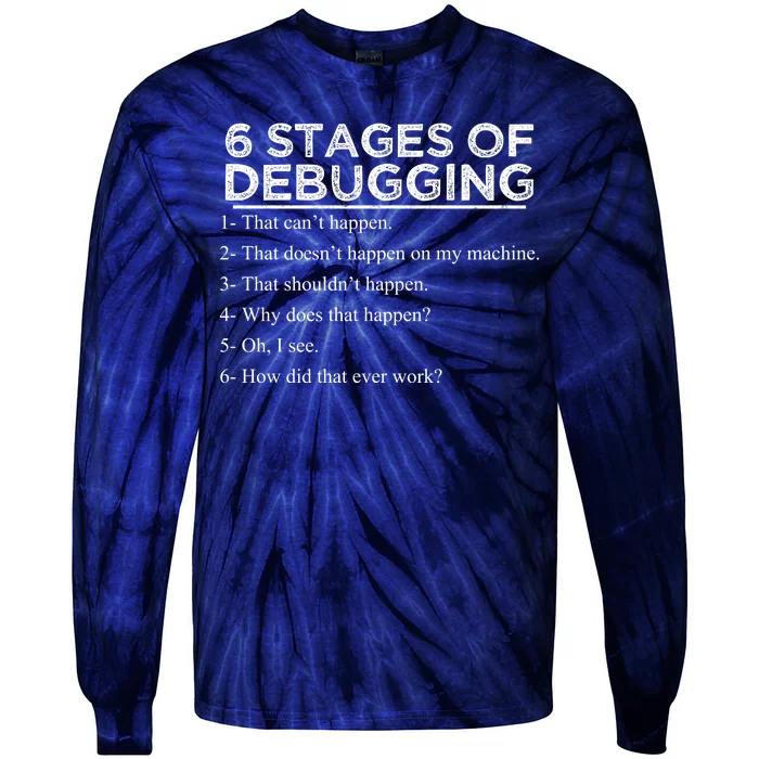 Funny Programmer 6 Stages Of Debugging Tie-Dye Long Sleeve Shirt