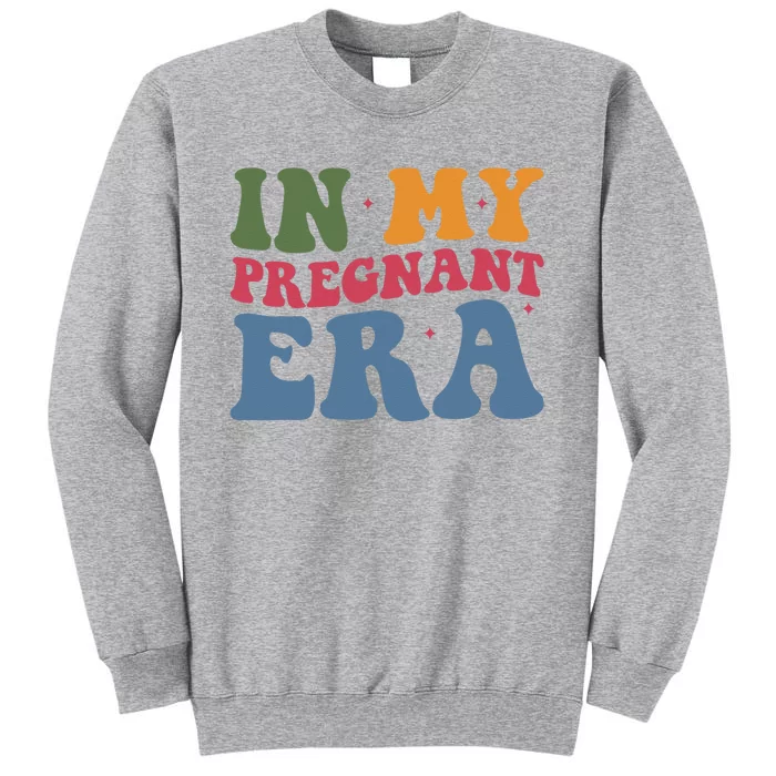 Funny Pregnancy Announcement In My Pregnant Era Pregnancy Tall Sweatshirt