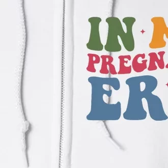 Funny Pregnancy Announcement In My Pregnant Era Pregnancy Full Zip Hoodie