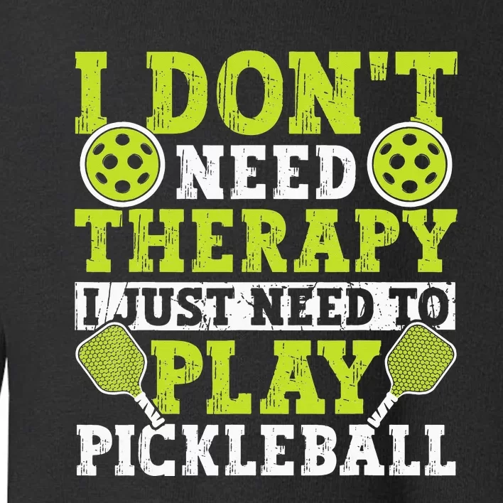 Funny Pickleball Apparel Pickleball Player Toddler Sweatshirt