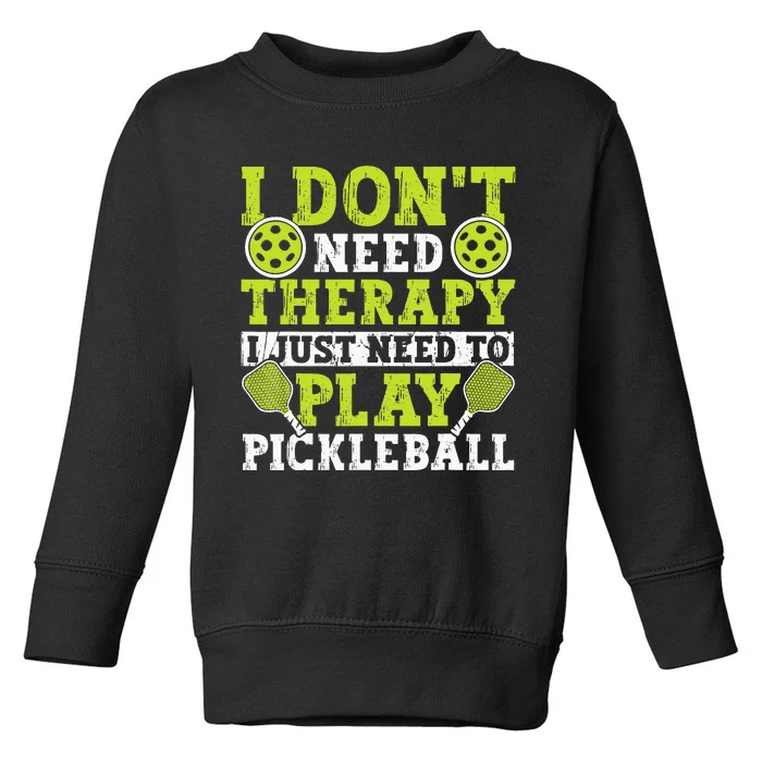 Funny Pickleball Apparel Pickleball Player Toddler Sweatshirt