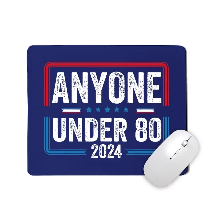 Funny President Anyone Under 80 2024 Election Vote Gift Mousepad