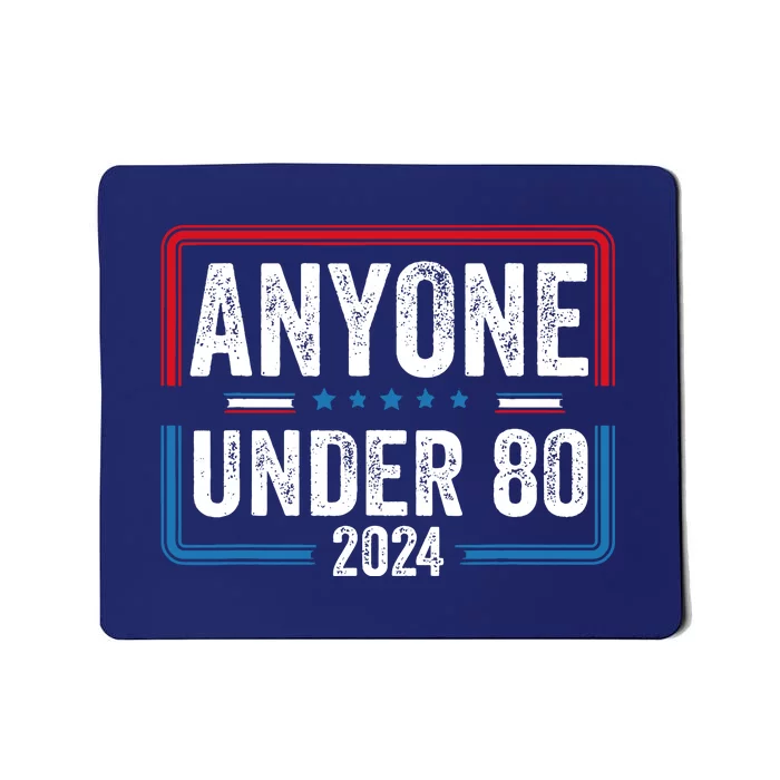 Funny President Anyone Under 80 2024 Election Vote Gift Mousepad