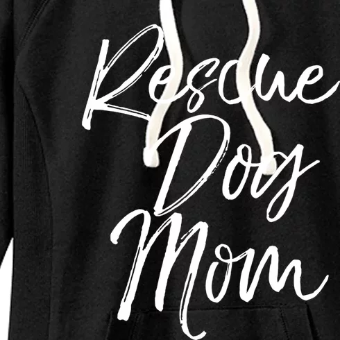 Funny Pet Adoption Gift Quote Cute Rescue Dog Mom Meaningful Gift Women's Fleece Hoodie