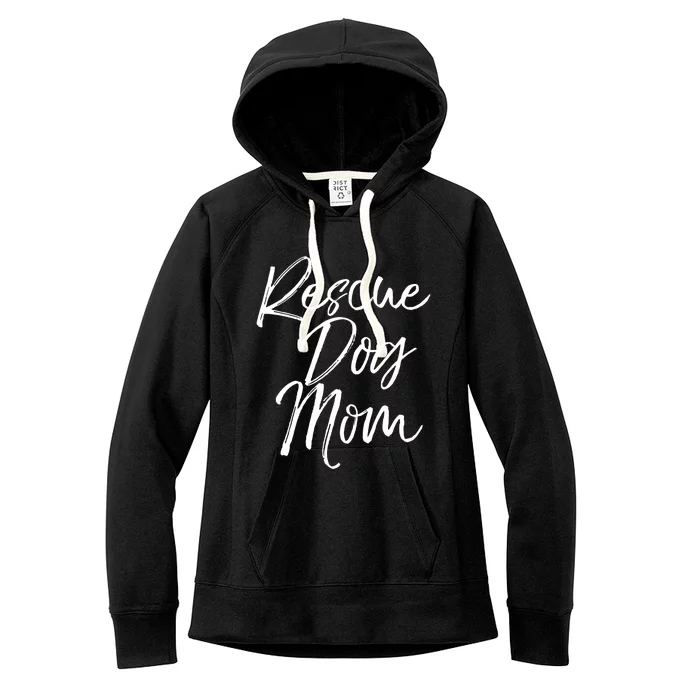 Funny Pet Adoption Gift Quote Cute Rescue Dog Mom Meaningful Gift Women's Fleece Hoodie