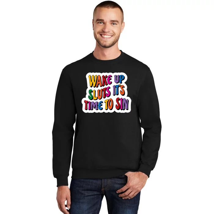 Funny Pride Adult Wake Up Sluts Time To Sin LGBTQ Tall Sweatshirt