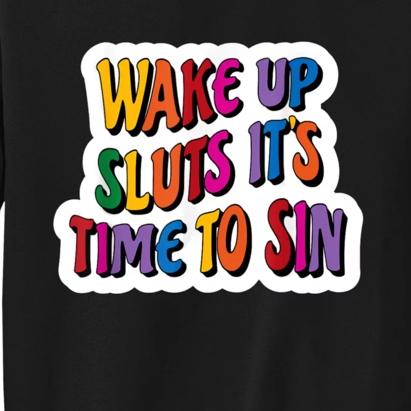 Funny Pride Adult Wake Up Sluts Time To Sin LGBTQ Tall Sweatshirt