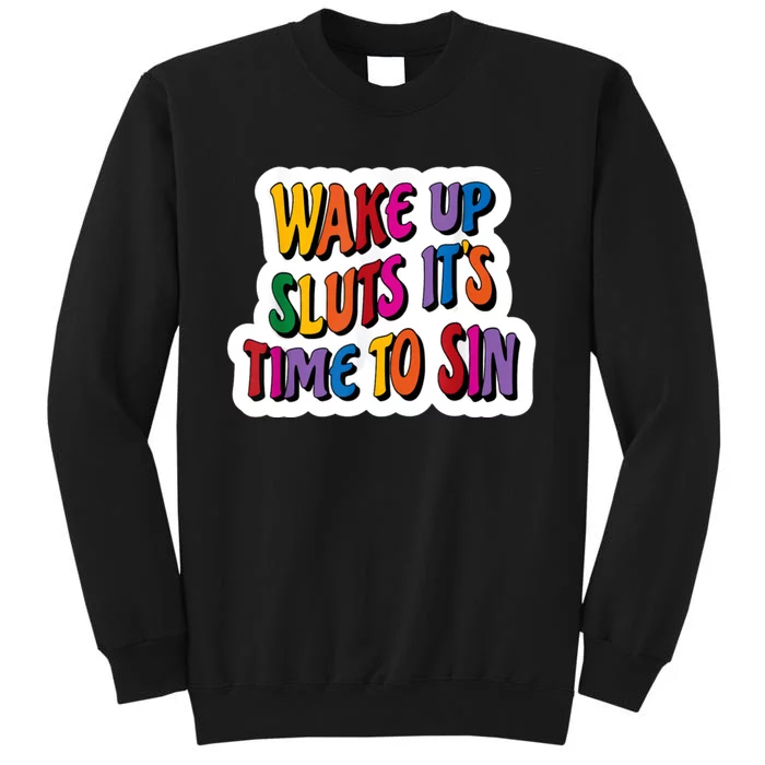 Funny Pride Adult Wake Up Sluts Time To Sin LGBTQ Tall Sweatshirt