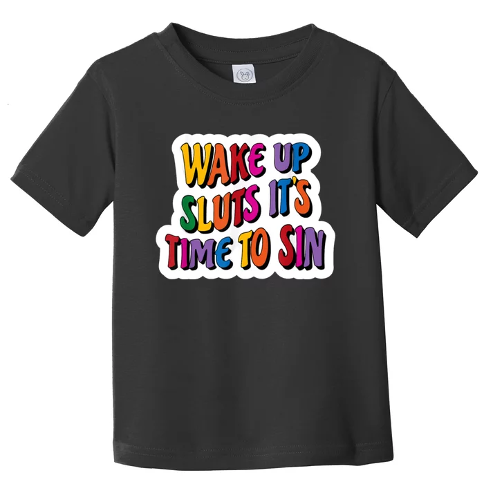 Funny Pride Adult Wake Up Sluts Time To Sin LGBTQ Toddler T-Shirt