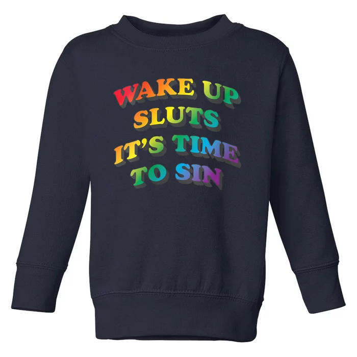 Funny Pride Adult Wake Up Sluts Time To Sin LGBTQ Toddler Sweatshirt