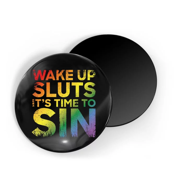 Funny Pride Adult Wake Up Sluts Its Time To Sin Lgbtq Magnet