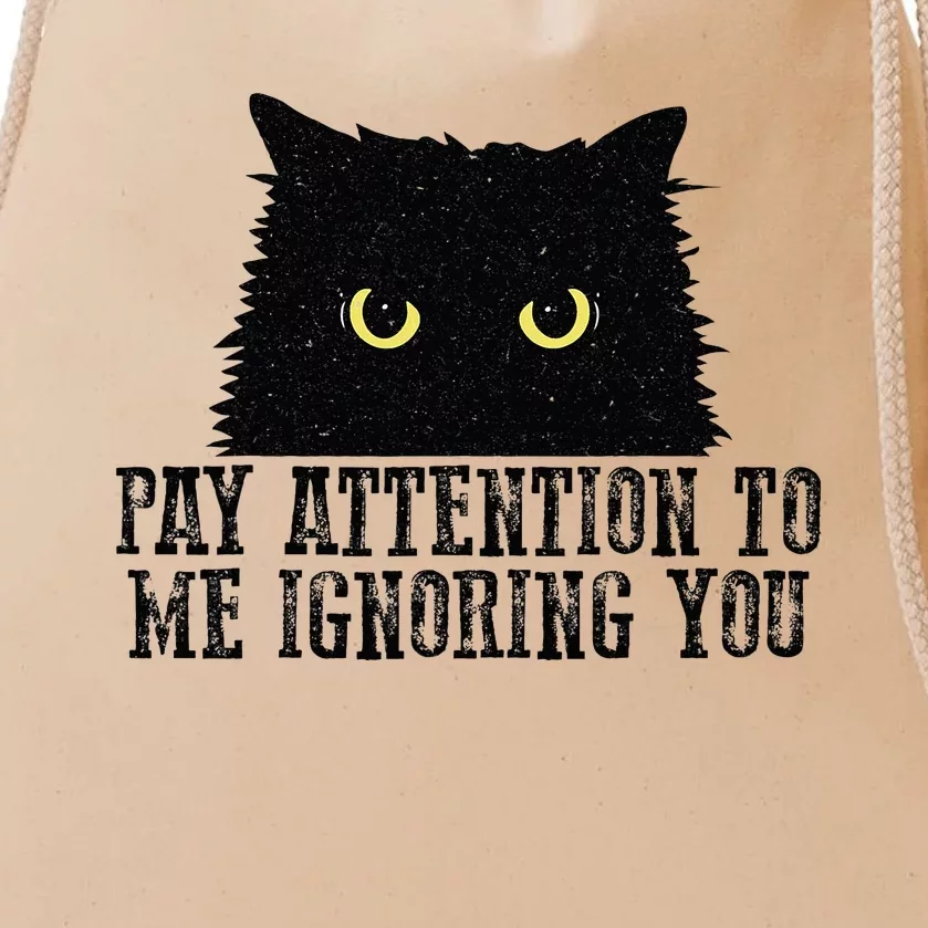 Funny Pay Attention To Me Ignoring You Black Cats Lovers Mom Drawstring Bag