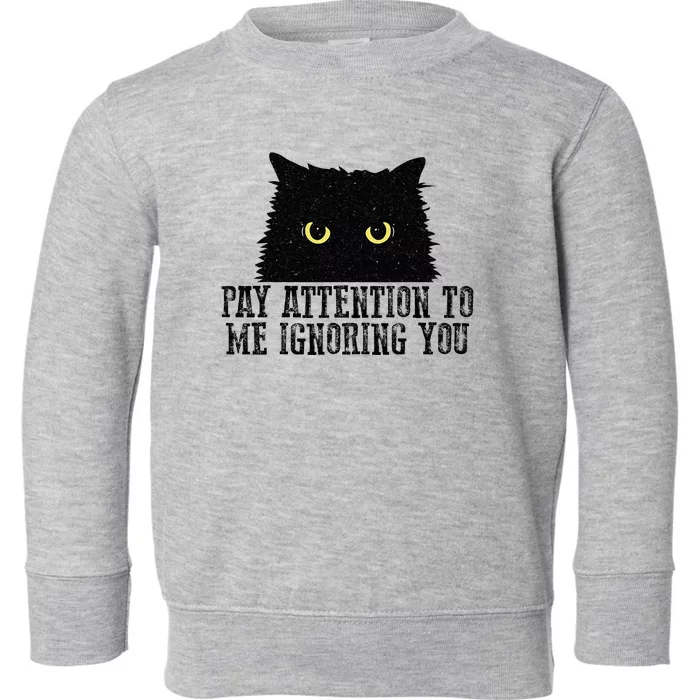 Funny Pay Attention To Me Ignoring You Black Cats Lovers Mom Toddler Sweatshirt