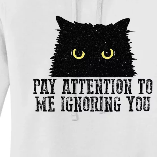 Funny Pay Attention To Me Ignoring You Black Cats Lovers Mom Women's Pullover Hoodie