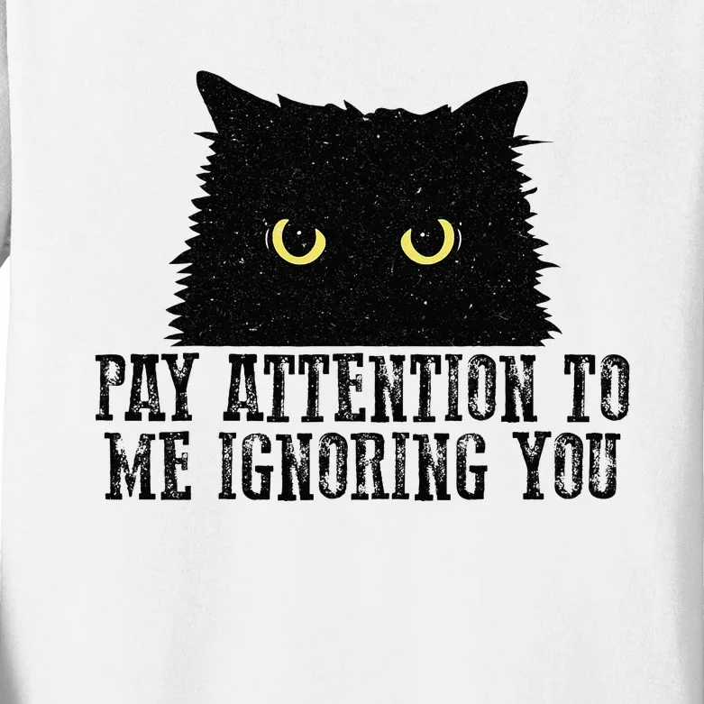 Funny Pay Attention To Me Ignoring You Black Cats Lovers Mom Kids Long Sleeve Shirt