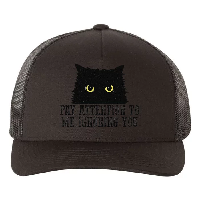 Funny Pay Attention To Me Ignoring You Black Cats Lovers Mom Yupoong Adult 5-Panel Trucker Hat