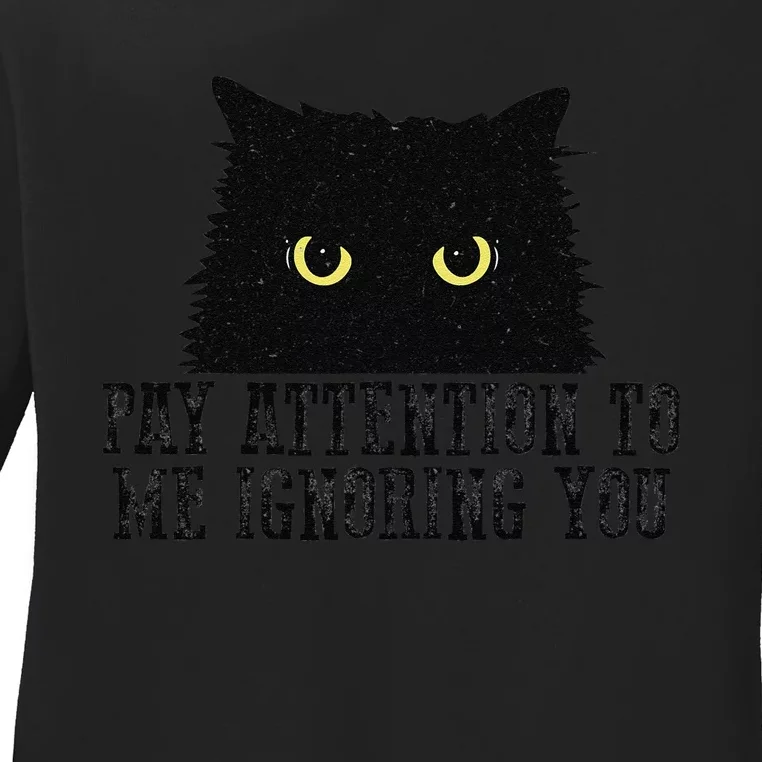 Funny Pay Attention To Me Ignoring You Black Cats Lovers Mom Ladies Long Sleeve Shirt