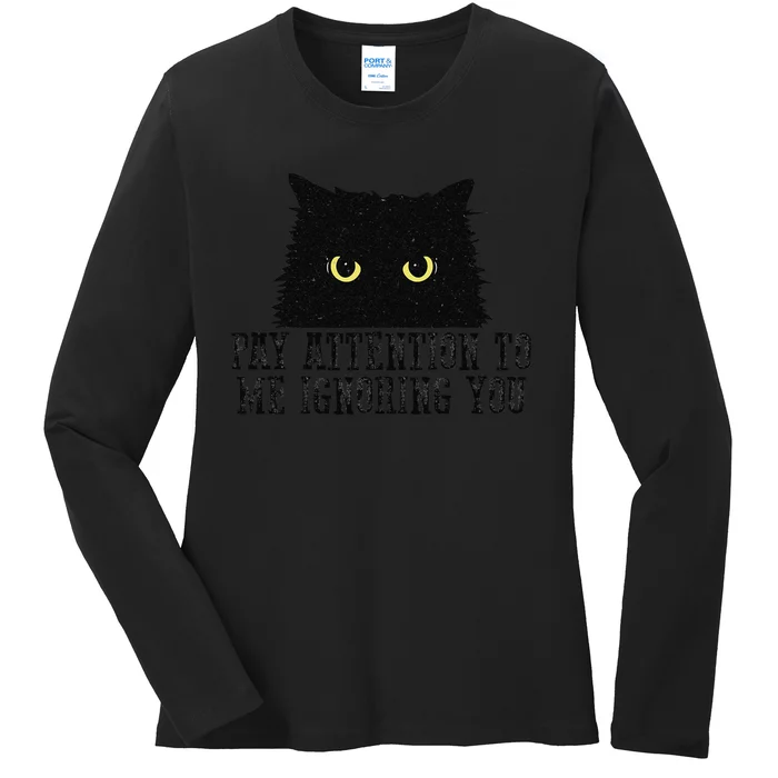 Funny Pay Attention To Me Ignoring You Black Cats Lovers Mom Ladies Long Sleeve Shirt