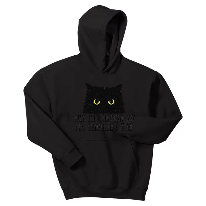 Funny Pay Attention To Me Ignoring You Black Cats Lovers Mom Kids Hoodie