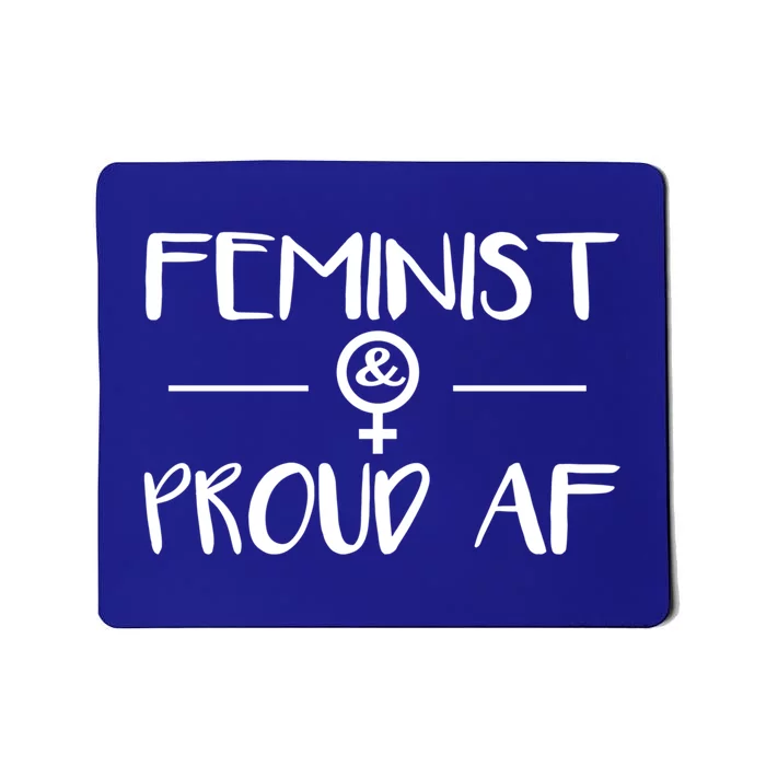 Feminist Proud Af Rights Cute Gift Feminism Gift Mousepad