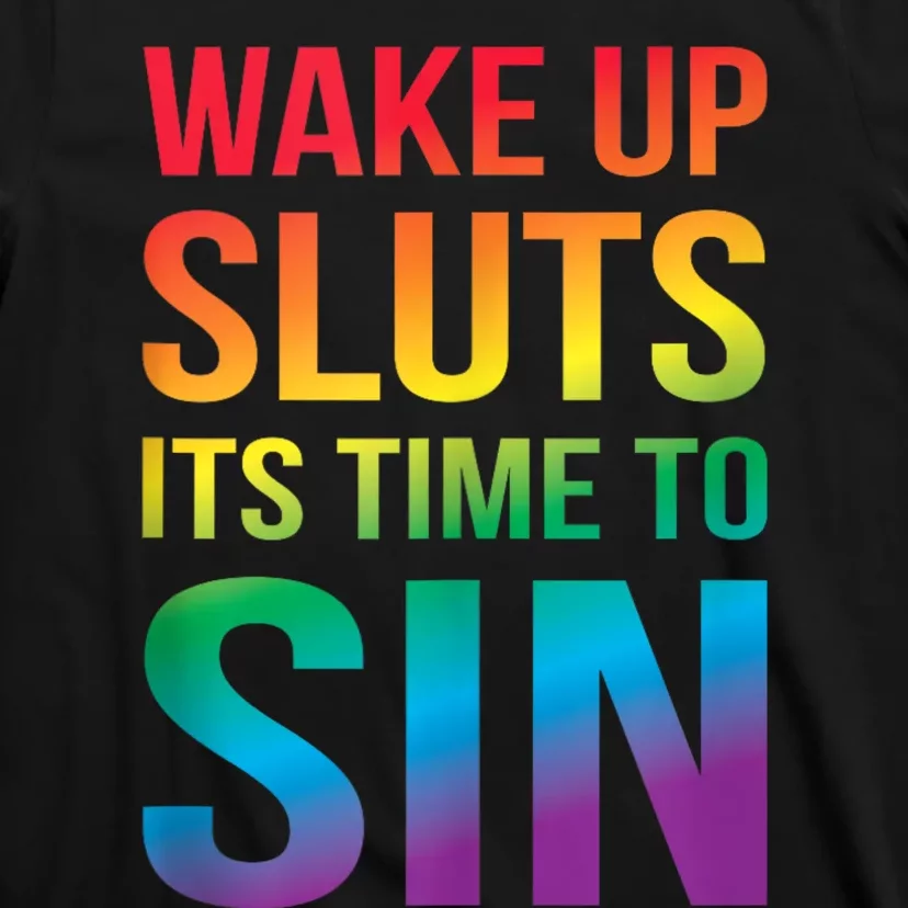 Funny Pride Adult Wake Up Sluts ItS Time To Sin Lgbtq T-Shirt