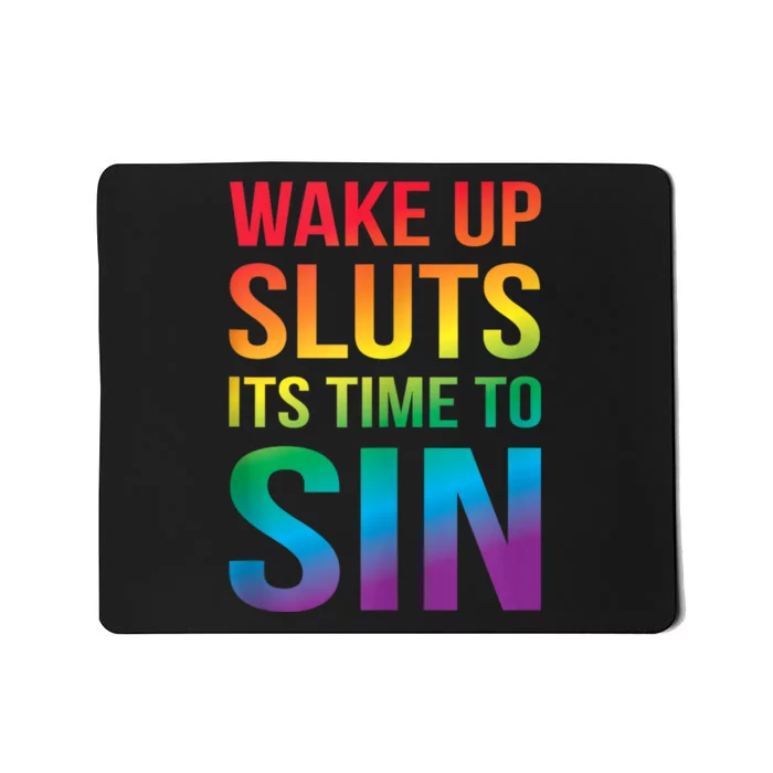 Funny Pride Adult Wake Up Sluts ItS Time To Sin Lgbtq Mousepad