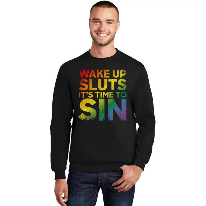 Funny Pride Adult Wake Up Sluts ItS Time To Sin Lgbtq Tall Sweatshirt