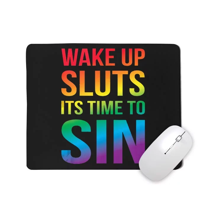 Funny PRIDE Adult Wake Up Sluts Its Time To Sin LGBTQ Mousepad