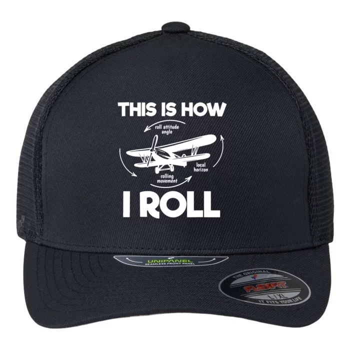 Funny Pilot Airplane Lover Aviation Pilot How I Roll Flexfit Unipanel Trucker Cap