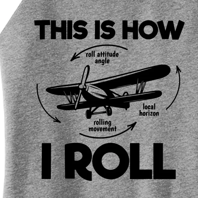 Funny Pilot Airplane Lover Aviation Pilot How I Roll Women’s Perfect Tri Rocker Tank