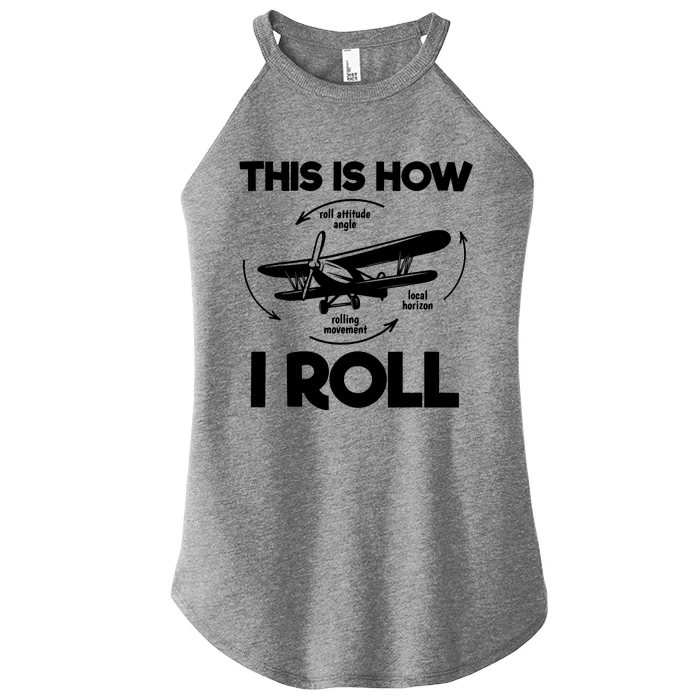 Funny Pilot Airplane Lover Aviation Pilot How I Roll Women’s Perfect Tri Rocker Tank