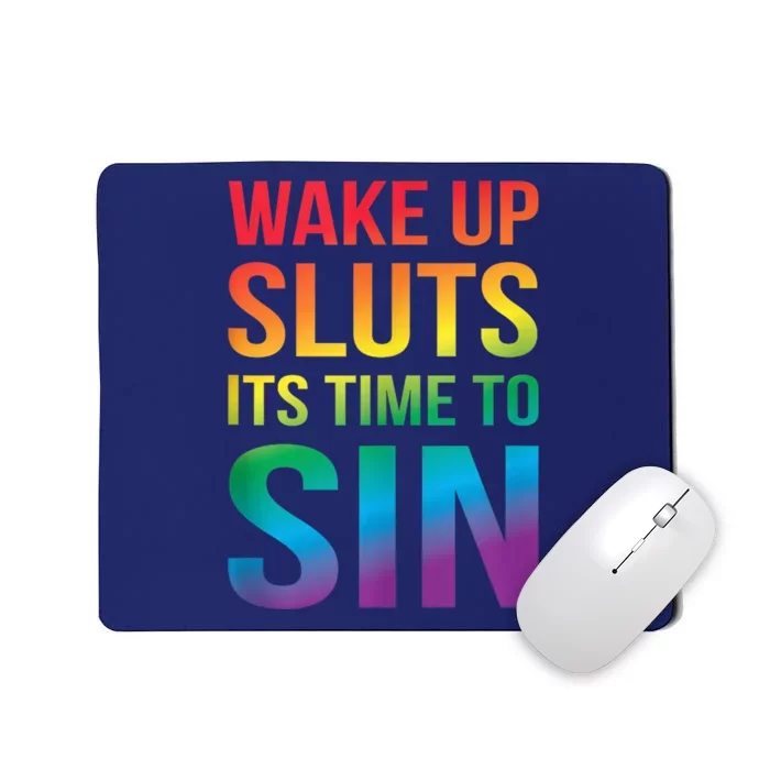 Funny Pride Adult Wake Up Sluts ItS Time To Sin Lgbtq Mousepad