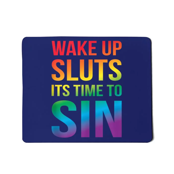 Funny Pride Adult Wake Up Sluts ItS Time To Sin Lgbtq Mousepad