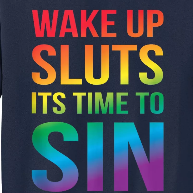 Funny Pride Adult Wake Up Sluts ItS Time To Sin Lgbtq Tall Sweatshirt