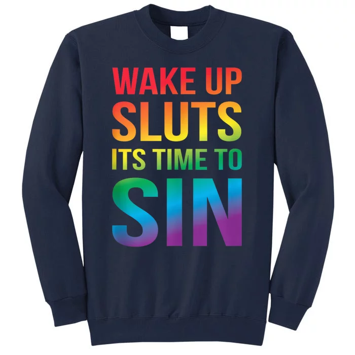 Funny Pride Adult Wake Up Sluts ItS Time To Sin Lgbtq Tall Sweatshirt