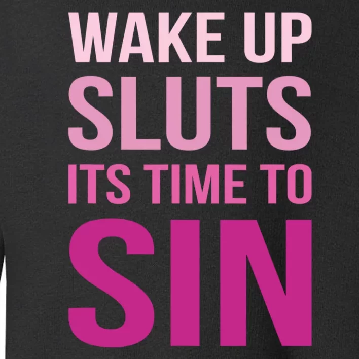 Funny Pride Adult Wake Up Sluts Time To Sin LGBTQ Toddler Sweatshirt