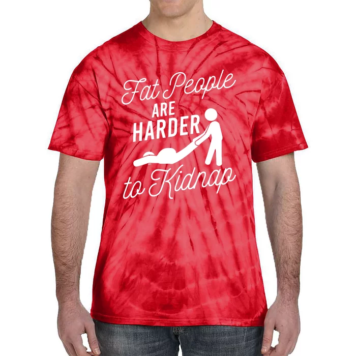 Fat People Are Harder To Kidnap Tie-Dye T-Shirt