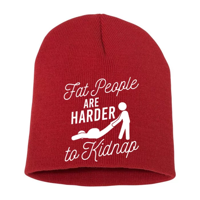 Fat People Are Harder To Kidnap Short Acrylic Beanie