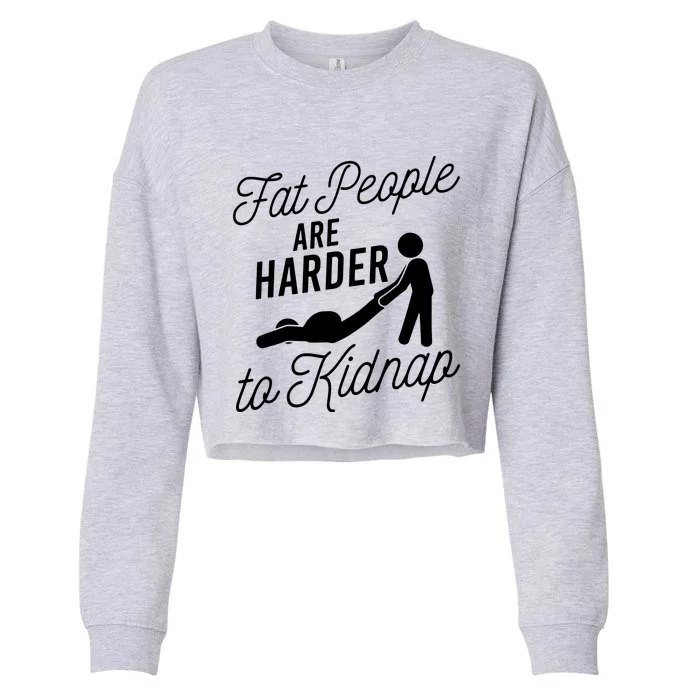 Fat People Are Harder To Kidnap Cropped Pullover Crew