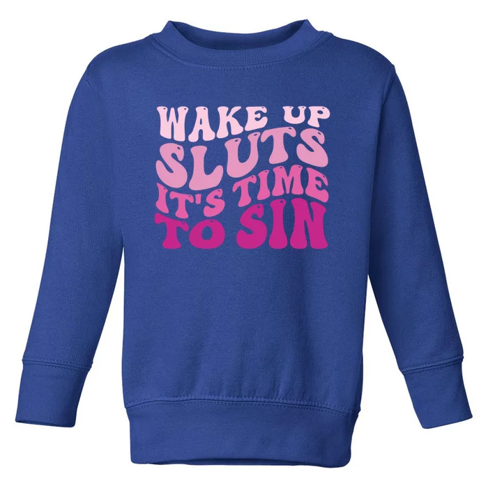 Funny Pride Adult Wake Up Sluts Time To Sin LGBTQ Toddler Sweatshirt