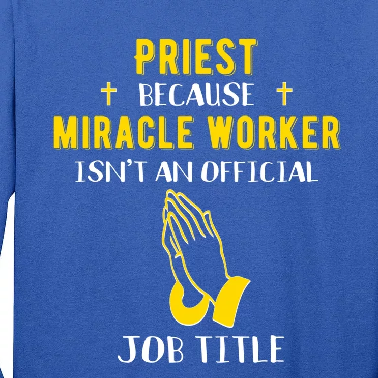 Funny Priest Because Miracle Worker Isn't A Job Title Church Gift Tall Long Sleeve T-Shirt