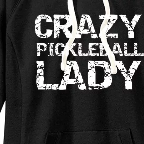 Funny Pickle Ball Quote Fun Crazy Pickleball Lady Gift Women's Fleece Hoodie