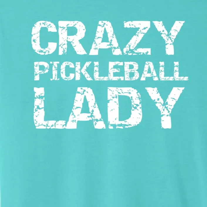 Funny Pickle Ball Quote Fun Crazy Pickleball Lady Gift ChromaSoft Performance T-Shirt