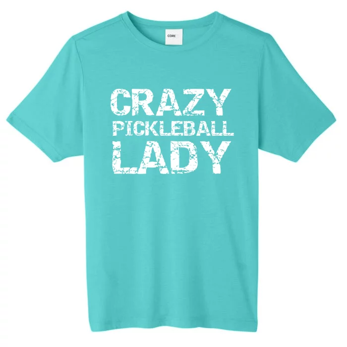 Funny Pickle Ball Quote Fun Crazy Pickleball Lady Gift ChromaSoft Performance T-Shirt