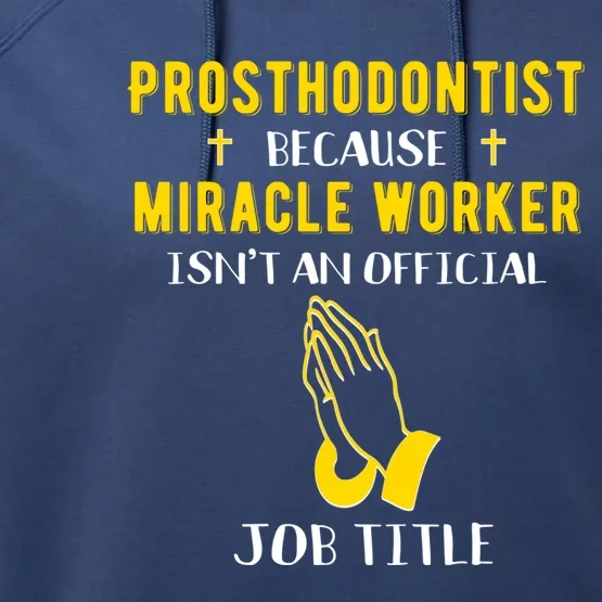 Funny Prosthodontist Because Miracle Worker Isnt A Job Title Cool Gift Performance Fleece Hoodie