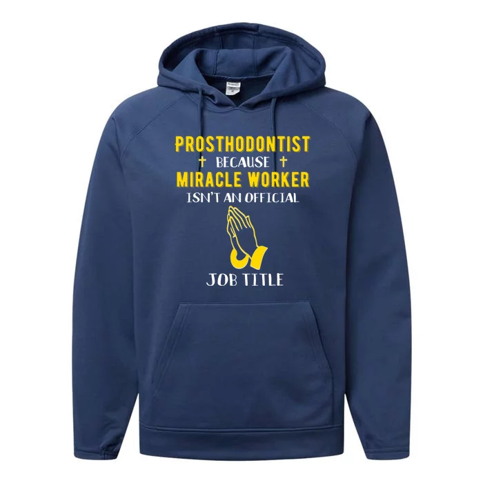 Funny Prosthodontist Because Miracle Worker Isnt A Job Title Cool Gift Performance Fleece Hoodie