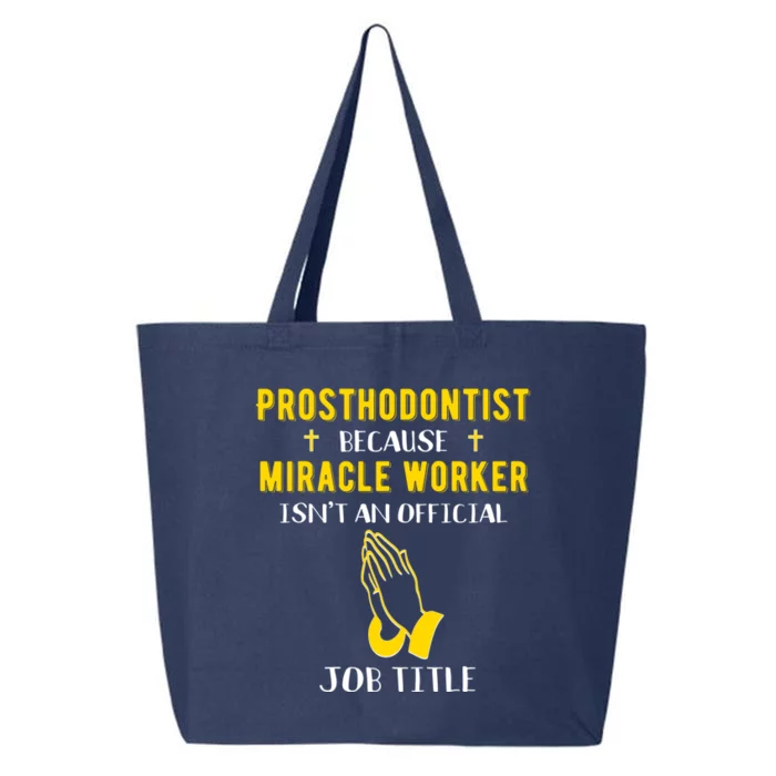 Funny Prosthodontist Because Miracle Worker Isnt A Job Title Cool Gift 25L Jumbo Tote