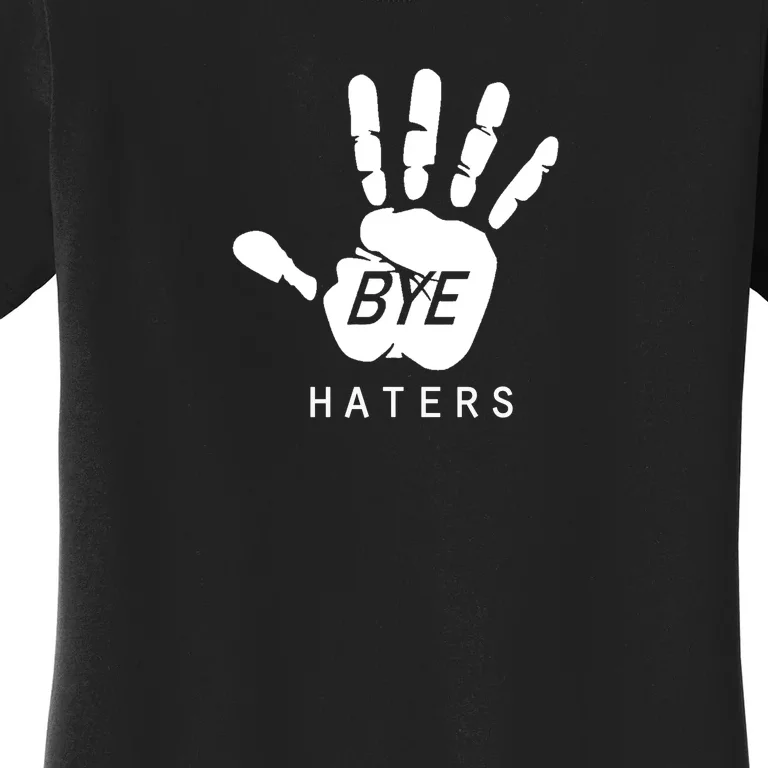 Funny Pictures Bye Haters With Hands Women's T-Shirt