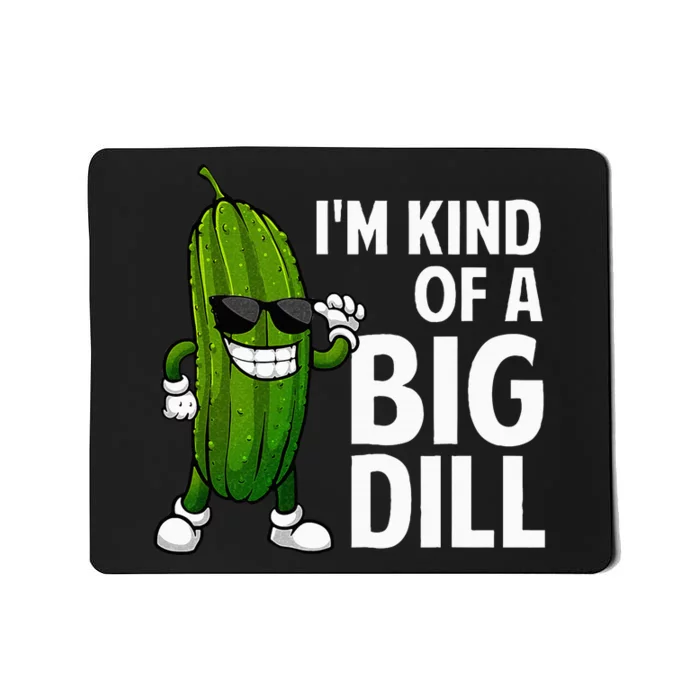 Funny Pickle Big Dill Pickle Lover Mousepad