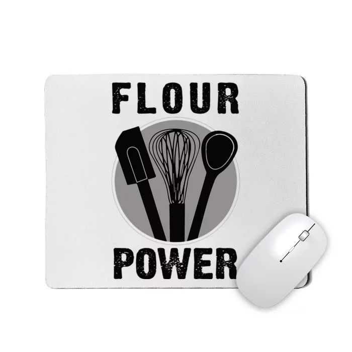 FLOUR POWER Baking Cooking Bread Making Chefs T Mousepad